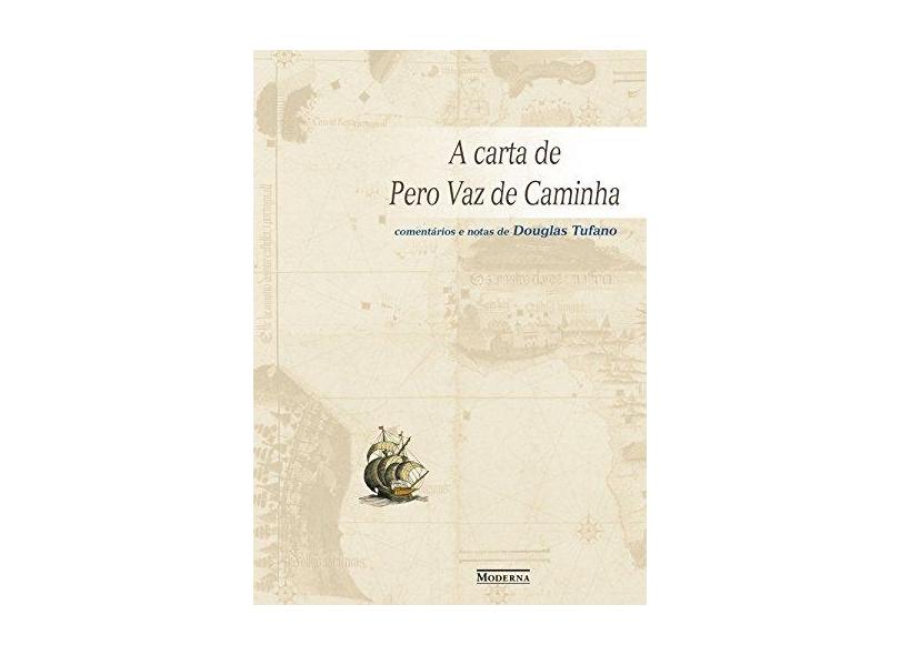 A Carta de Pero Vaz de Caminha - Tufano, Douglas - 9788516023140