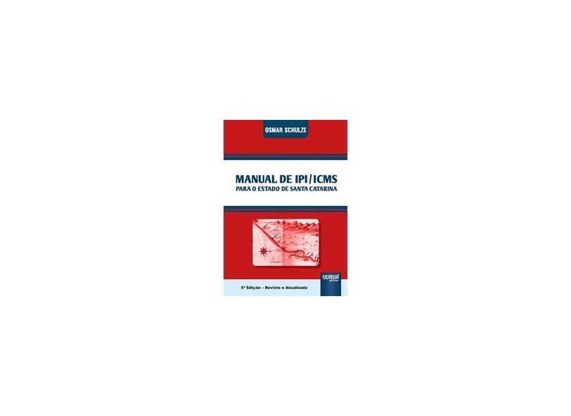 Manual de IPI-ICMS Para o Estado de Santa Catarina - Osmar Schulze - 9788536269894