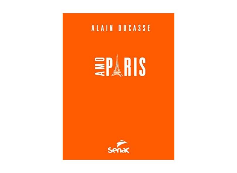 Amo Paris - Alain Ducasse - 9788539607617