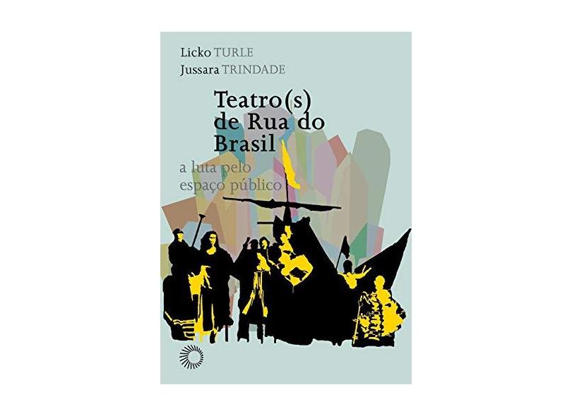 Teatro(S) de Rua No Brasil - Trindade, Jussara; Turle, Licko - 9788527310598