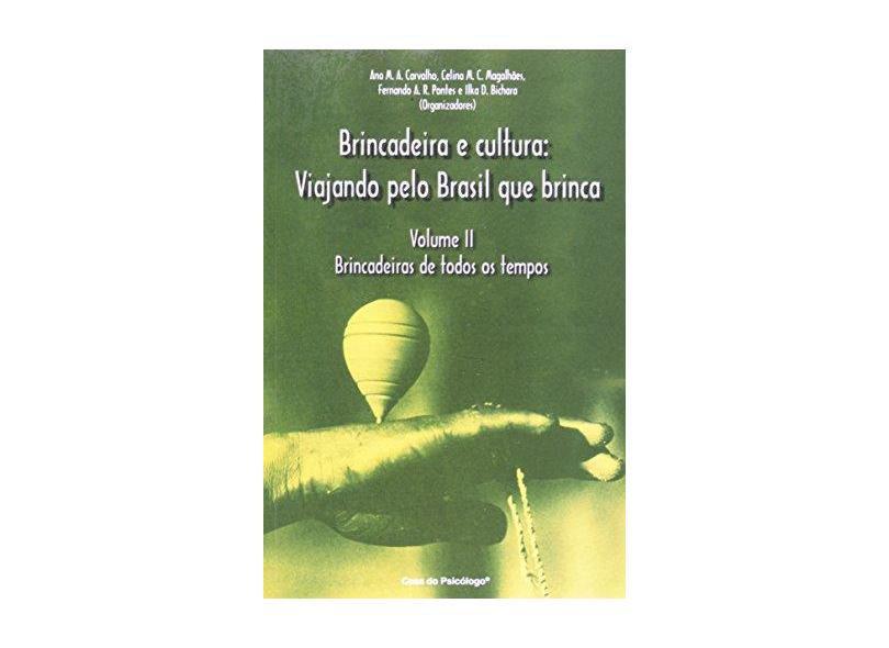 Brincadeira E Cultura - Volume 2 Viajando Pelo Brasil Que Brinca - Ana Maria Almeida Carvalho - 9788573962338