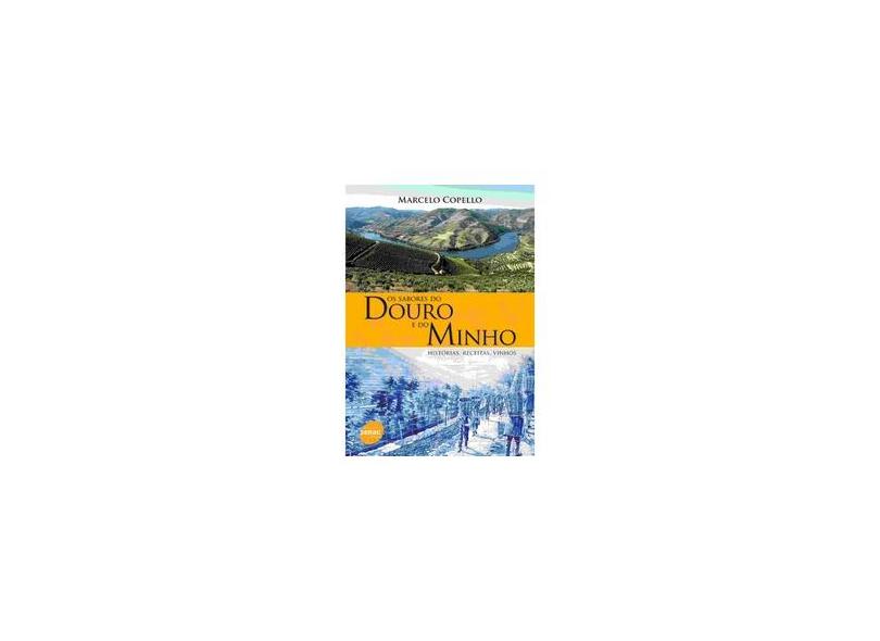 Os Sabores do Douro e do Minho - Histórias , Receitas, Vinhos - Copello, Marcelo - 9788573597646