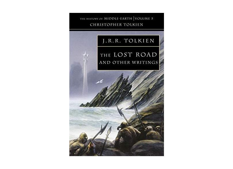 The Lost Road and Other Writings - Christopher Tolkien - 9780261102255