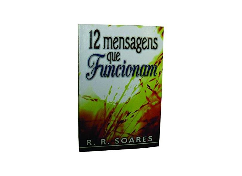 12 Mensagens Que Funcionam - R.R.Soares - R.R.Soares - 9788573437423
