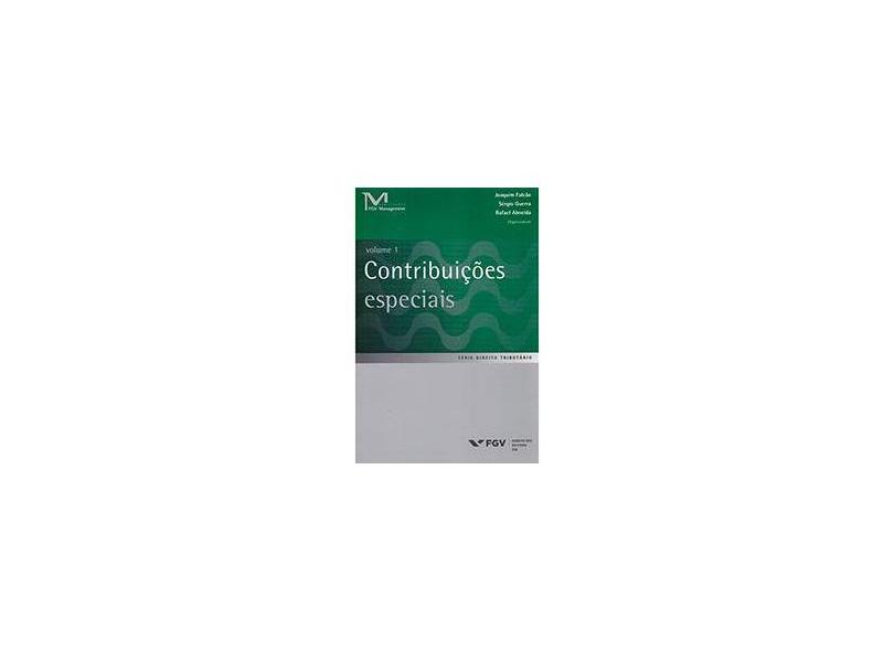 Contribuições Especiais - Vol. 1 - Série Direito Tributário - Almeida, Rafael; Falcão, Joaquim; Guerra, Sérgio - 9788522518050