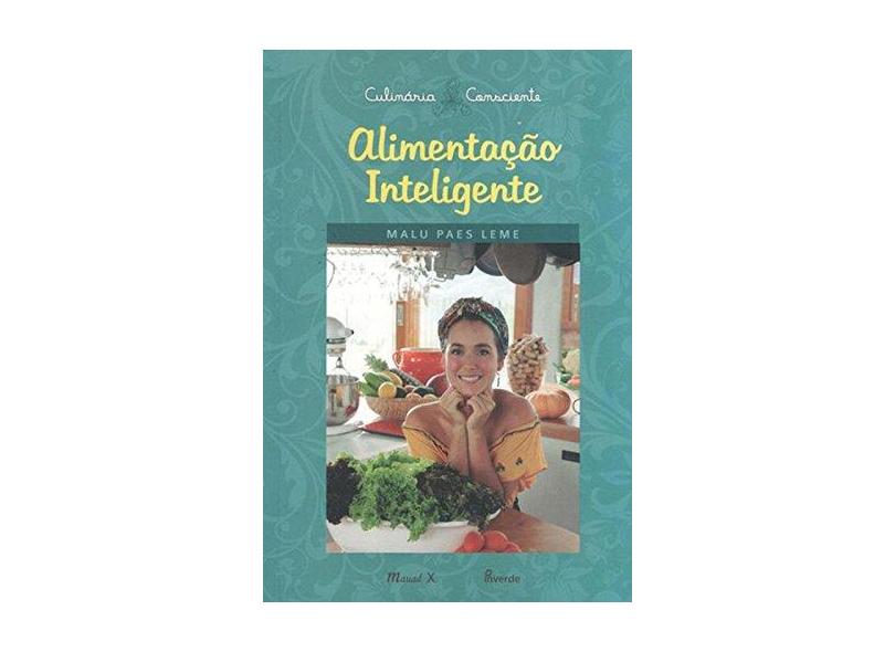 Alimentação Inteligente - Vol.2 - Coleção Culinária Consciente - Malu Paes Leme - 9788574788388