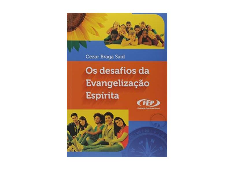 Desafios da Evangelização Espírita - Cezar Braga Said - 9788586255595