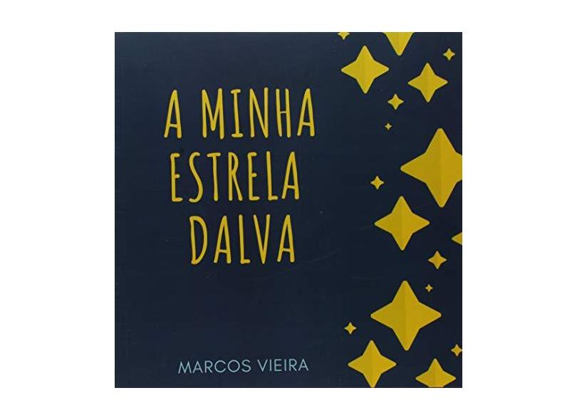 A Minha Estrela Dalva - Marcos Vieira - 9788593707476