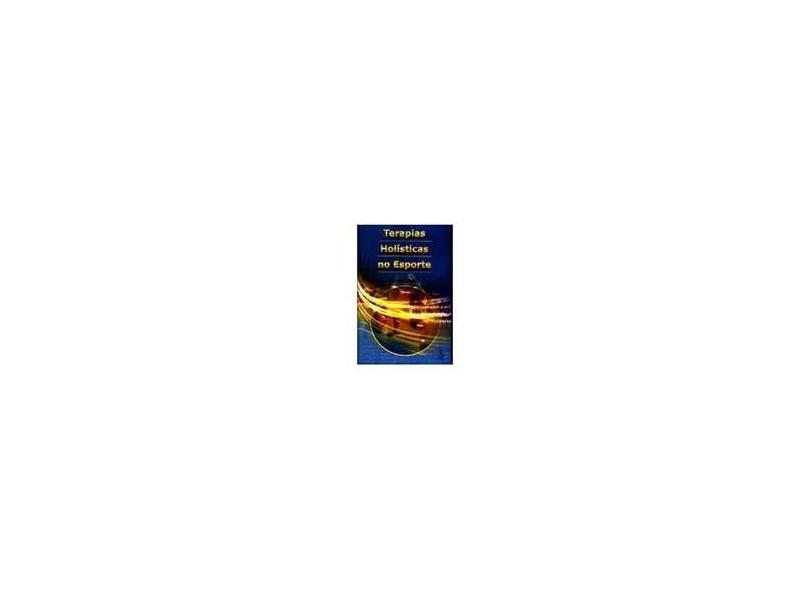 Terapias Holisticas No Esporte - Ronald Moller - 9788534801690