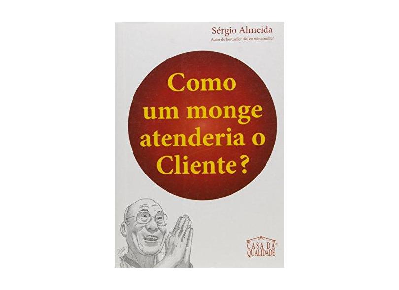 Como Um Monge Atenderia O Cliente? - Telma Teixeira De Oliveira Almeida - 9788585651954