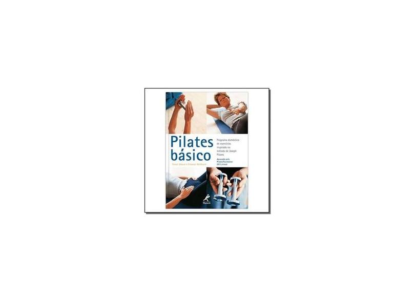 Pilates Básico - Programa Doméstico de Exercícios Inspirado no Método de Joseph Pilates - Blount, Trevor; Mckenzie, Eleanor - 9788520425541