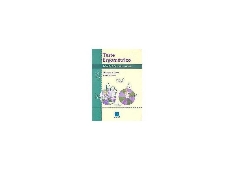 Teste Ergométrico - Aplicações Práticas e Interpretação - Cooper,  Christopher; Storer, Thomas W. - 9788573099379
