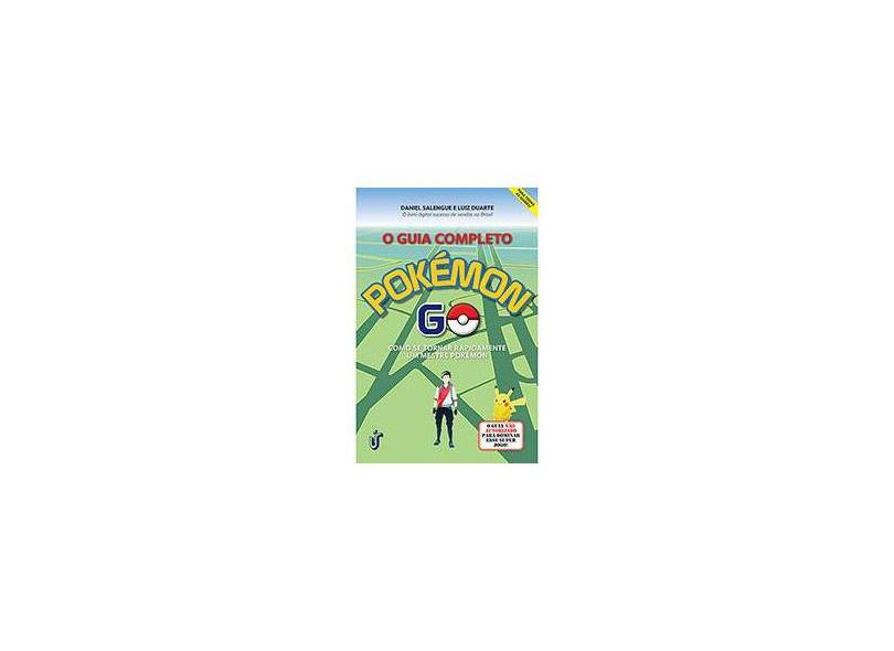Guia Completo Pokémon Go, O: Como se Tornar um Mestre Pokémon - Daniel Salengue - 9788594900012