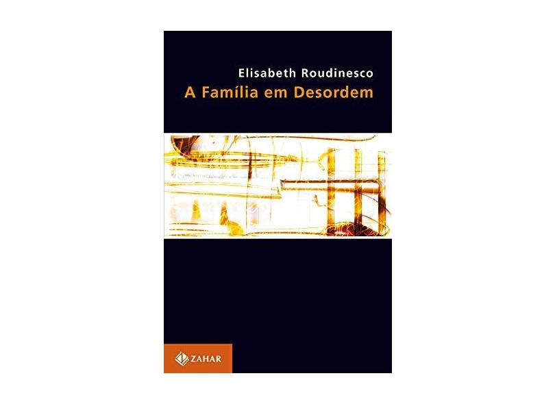 A Família em Desordem - Roudinesco, Elisabeth - 9788571107007