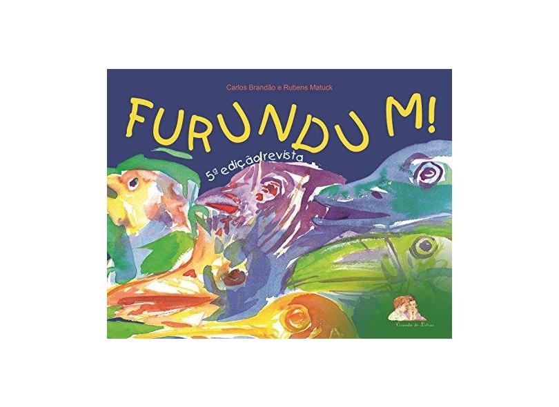 Furundum! - Canções E Cores De Carinho Com A Vida - Carlos Rodrigues Brandao, Rubens Matuck - 9788574960241