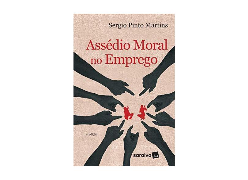 Assédio Moral No Emprego - 5ª Ed. 2017 - Martins, Sergio Pinto - 9788547217723