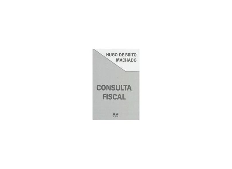 Consulta Fiscal - Machado, Hugo Brito - 9788539203970