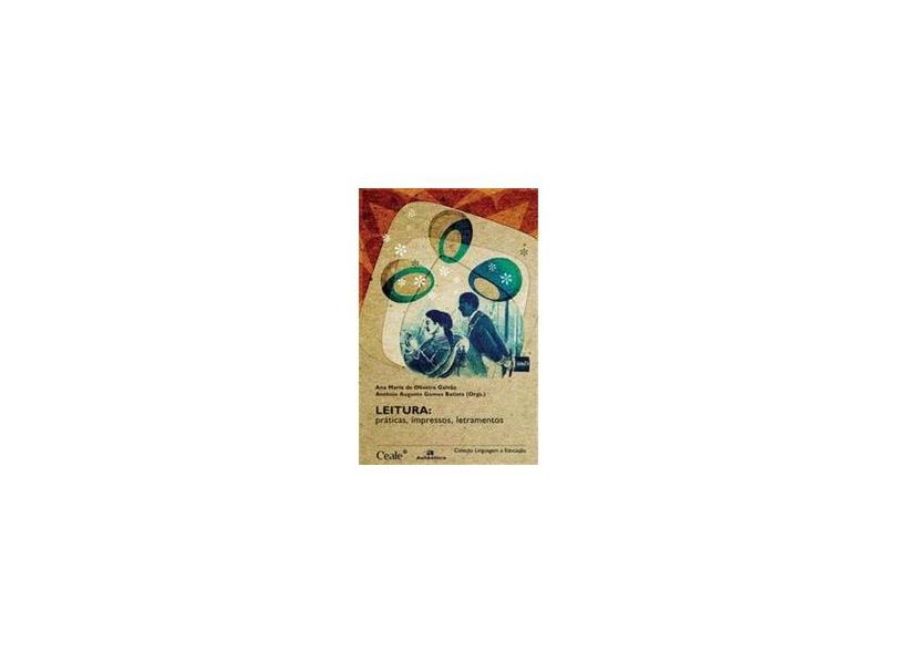 Leitura - Práticas, Impressos, Letramentos - Batista, Antonio Augusto G.; Galvão, Ana Maria De Oliveira - 9788586583469
