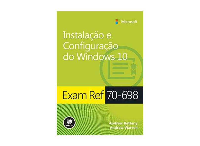 Exam Ref 70-698 - Instalação E Configuração Do Windows 10 - Warren, Andrew - 9788582604823