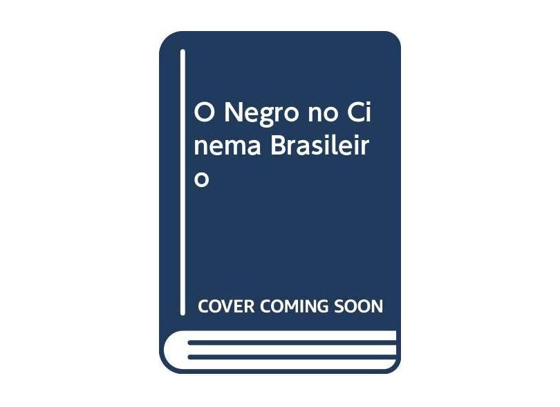 O Negro No Cinema Brasileiro - "silva, Carolinne Mendes Da" - 9788594590565