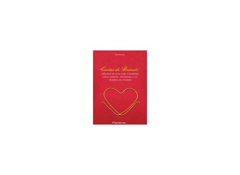 Cartas de Beirute. Reflexões de Uma Mãe e Feminista Sobre Autismo, Identidade e os Desafios da Inclusão - Ana Nunes - 9788544404249