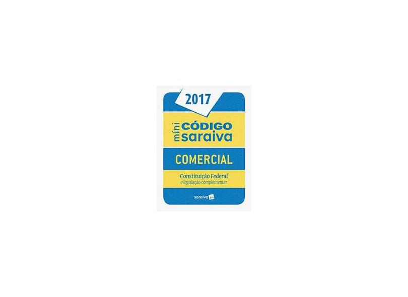 Minicódigo Comercial e Constituição Federal - 23ª Ed. 2017 - Editora Saraiva - 9788547211868