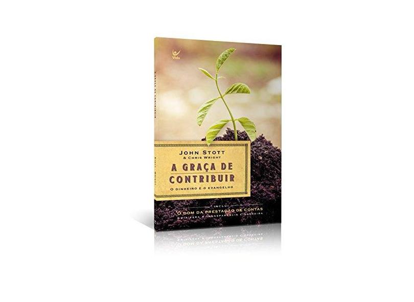 A Graça de Contribuir. O Dinheiro e o Evangelho - John Stott - 9788538303718