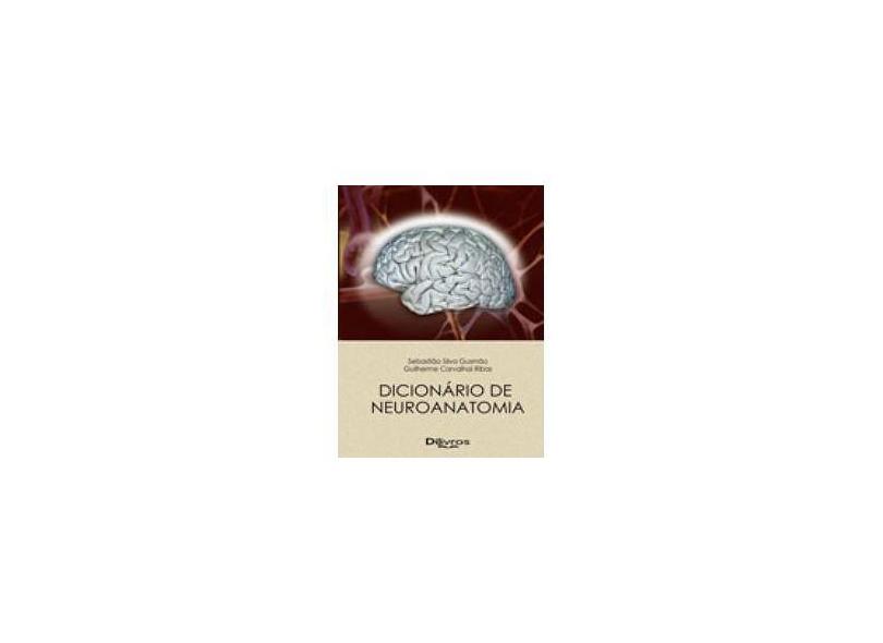 Dicionário de Neuroanatomia - Gusmão, Sebastião Silva - 9788586703669