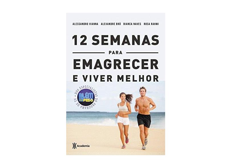 12 Semanas Para Emagrecer e Viver Melhor - Bró, Alexandre; Naves, Bianca; Rahmi, Rosa; Vianna, Alessandro - 9788542206418