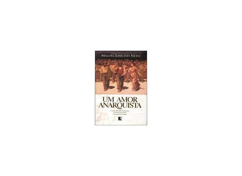 Um Amor Anarquista - Neto, Miguel Sanches - 9788501072580