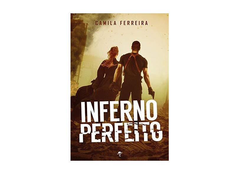 Inferno Perfeito - Ferreira, Camila - 9788568292907