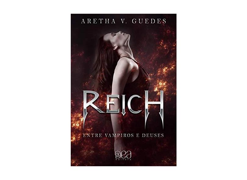 Reich. Entre Vampiros e Deuses - Aretha V. Guedes - 9788593964343