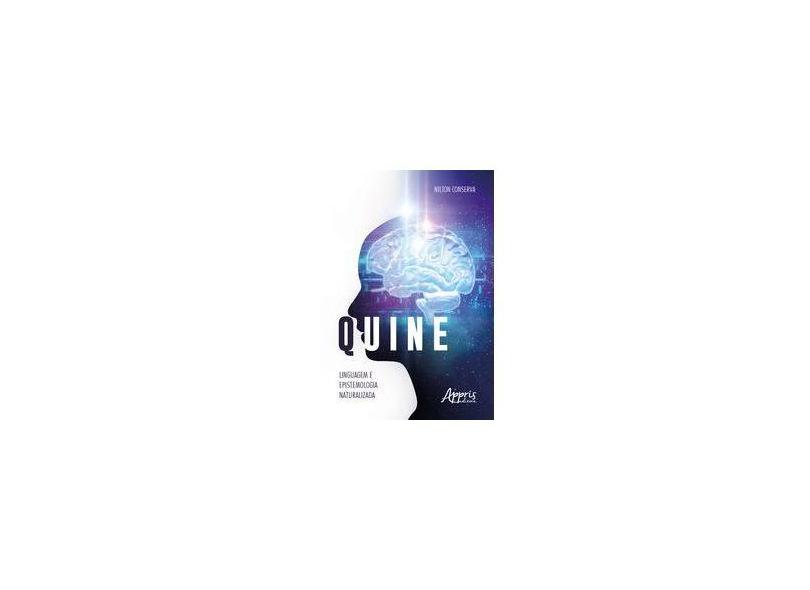 Quine. Linguagem e Epistemologia Naturalizada - José Nilton Conserva - 9788547324704