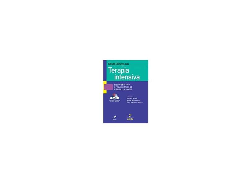 Casos Clínicos em Terapia Intensiva - Marcelo Moock - 9788520437827