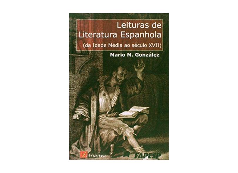 Leituras de Literatura Espanhola - Da Idade Média ao Século Xvii - Gonzalez, Mario - 9788588348110
