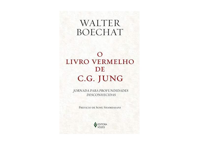 O Livro Vermelho de C. G. Jung - Jornada Para Profundidades Desconhecidas - Boechat, Walter - 9788532648310