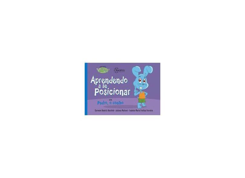 Aprendendo a Se Posicionar Com Pedro, O Coelho - Coleção Habilidades Para a Vida - Carmem Beatriz Neufeld - 9788564468870