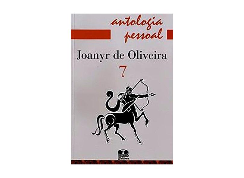 Antologia Pessoal Joanyr de Oliveira 7 - Joanyr De Oliveira - 9789788596585