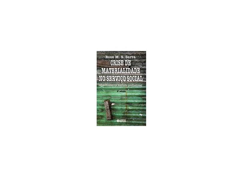 Crise de Materialidade No Serviço Social - Repercussões No Mercado Profissional - Gislene A. Santos - 9788524907555