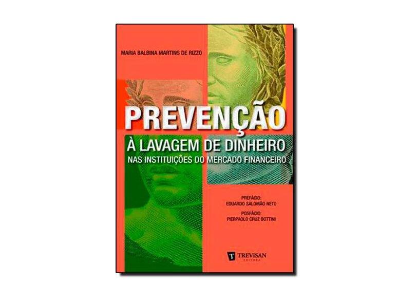 Prevenção À Lavagem de Dinheiro Nas Instituições do Mercado Financeiro - Rizzo, Maria Balbina Martins De - 9788599519462