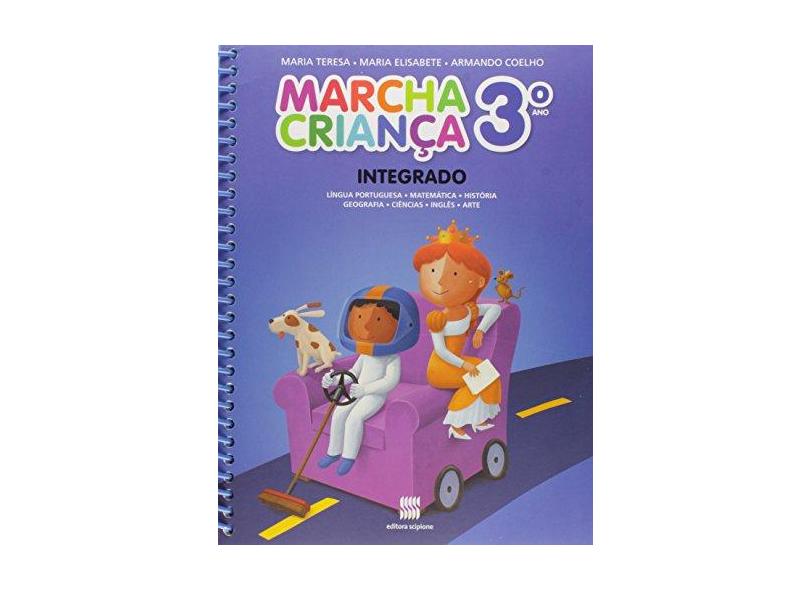 Marcha Criança - Integrado - 3º Ano - Reformulado - 3ª Ed. 2014 - Armando Coelho; Maria Teresa - 9788526293809