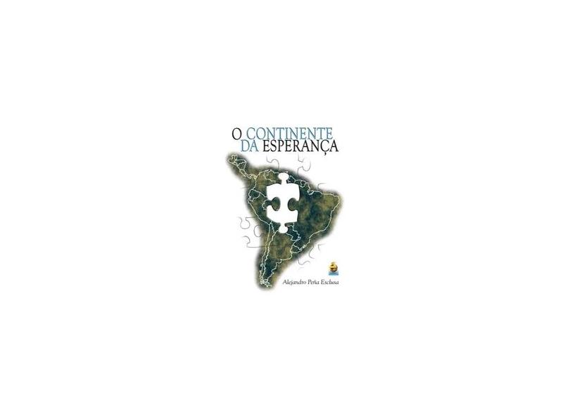 O Continente da Esperança - Esclusa, Alejandro Peña - 9788588062344