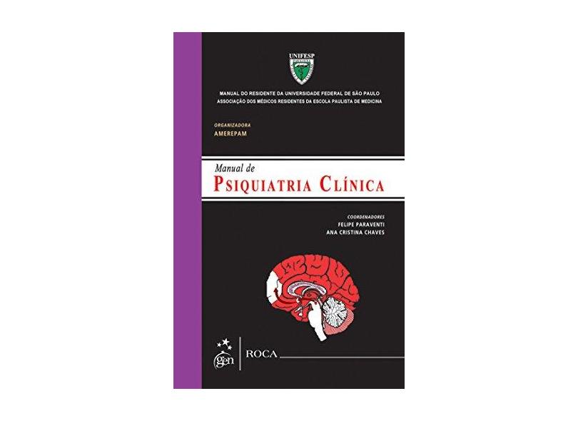 Manual de Psiquiatria Clínica - Chaves, Ana Cristina; Paraventi, Felipe - 9788527727662