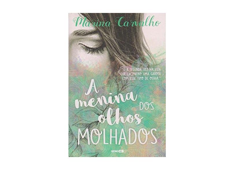 A Menina Dos Olhos Molhados - Carvalho, Marina; - 9788525062079