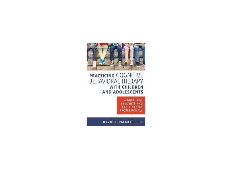Practicing Cognitive Behavioral Therapy with Children and A em Promoção ...