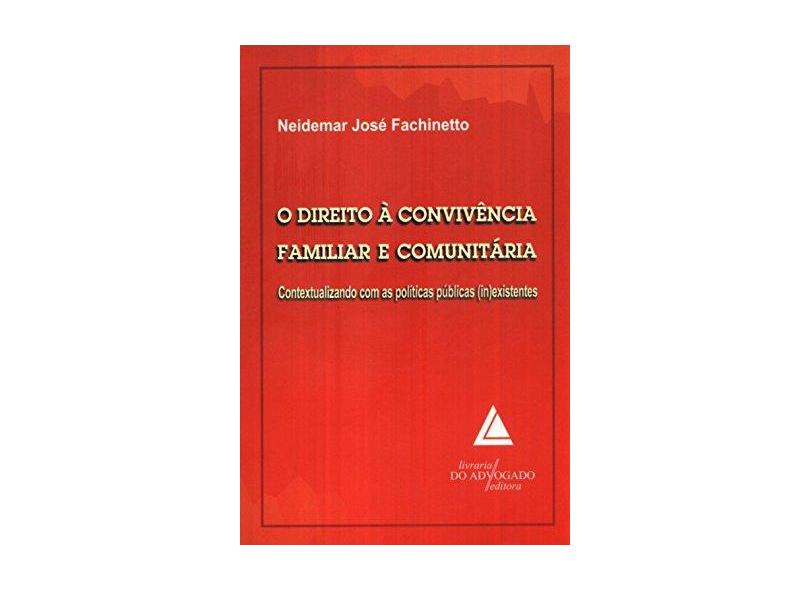 O Direito a Convivência Familiar e Comunitária - Fachinetto, Neidemar Jose - 9788573486353