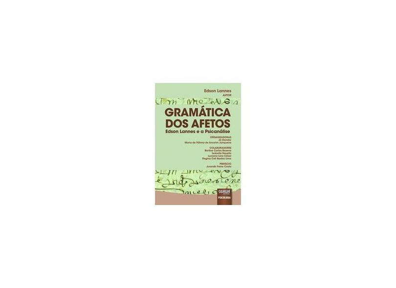 Gramática dos Afetos: Edson Lannes e a Psicanálise - Edson Lannes - 9788536255163