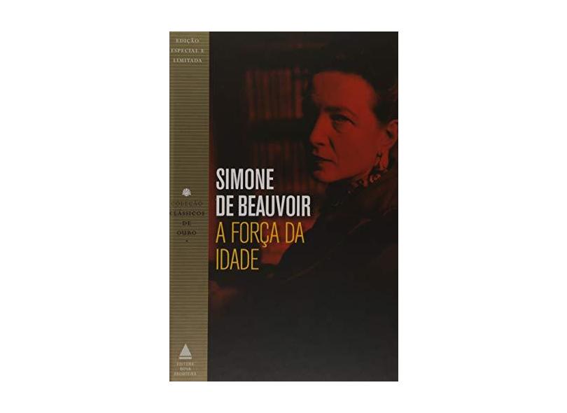 A Força da Idade - Coleção Clássicos de Ouro - Simone De Beauvoir - 9788520942062