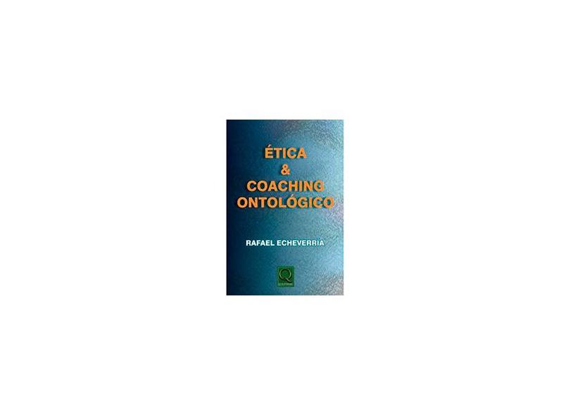 Ética e Coaching Ontológico - Echeverria , Rafael - 9788541400053