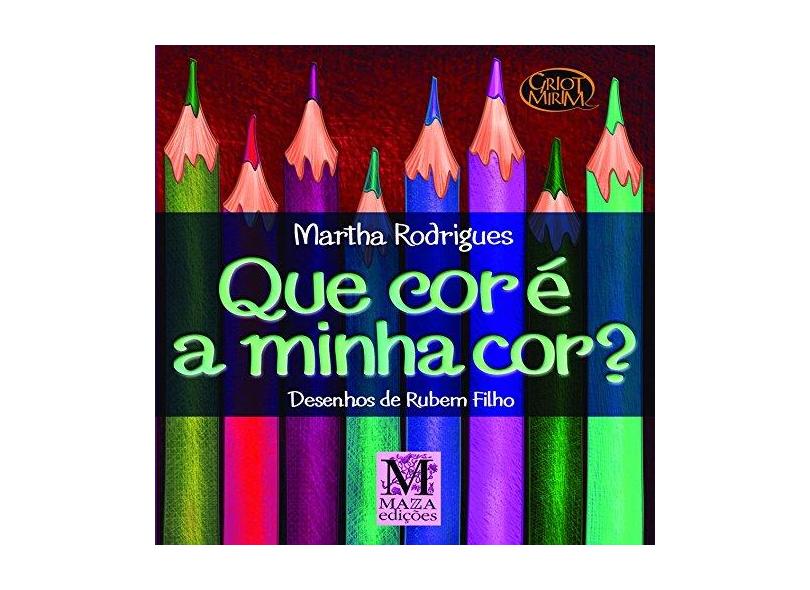 Que Cor É A Minha Cor? - Col. Griot Mirim - Rodrigues, Martha - 9788571603622